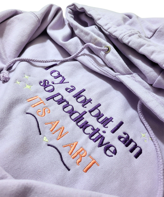 Hoodie - I cry a lot, but I am so productive