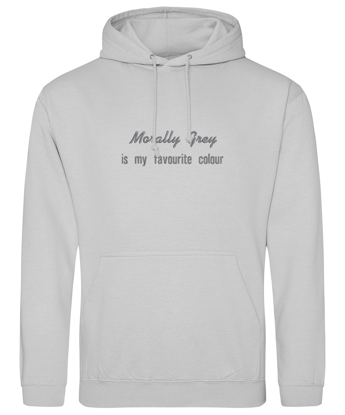 Hoodie - Morally Grey is my favourite colour